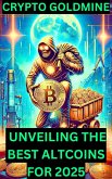 Crypto Goldmine: Unveiling the Best Altcoins for 2025 (eBook, ePUB)