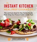 The Instant Kitchen Meal Prep Cookbook (eBook, ePUB) The Instant Kitchen Meal Prep Cookbook (eBook, ePUB)
