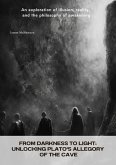 From Darkness to Light: Unlocking Plato's Allegory of the Cave (eBook, ePUB) From Darkness to Light: Unlocking Plato's Allegory of the Cave (eBook, ePUB)