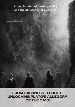 From Darkness to Light: Unlocking Plato's Allegory of the Cave (eBook, ePUB) - McNamara, James
