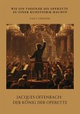 Jacques Offenbach: Der König der Operette (eBook, ePUB)