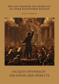 Cover Jacques Offenbach: Der König der Operette (eBook, ePUB)