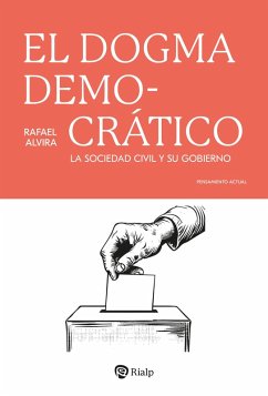 El dogma democrático (eBook, ePUB) - Alvira, Rafael