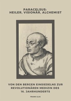Cover Paracelsus: Heiler, Visionär, Alchemist (eBook, ePUB)