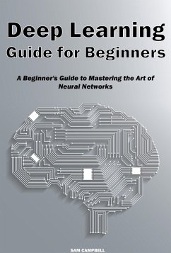 Deep Learning Guide for Beginners (eBook, ePUB) - Campbell, Sam