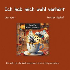 Ich hab mich wohl verhört (eBook, PDF) Ich hab mich wohl verhört (eBook, PDF)