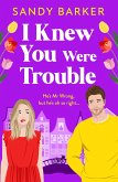 I Knew You Were Trouble (eBook, ePUB) I Knew You Were Trouble (eBook, ePUB)
