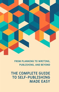 Cover The Complete Guide to Self-Publishing Made Easy (Made Easy Series) (eBook, ePUB)