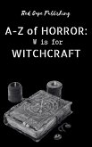 W is for Witchcraft (A-Z of Horror, #23) (eBook, ePUB)