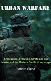 Urban Warfare: Emergence, Evolution, Strategies and Mastery of the Modern Conflict Landscape (eBook, ePUB) Urban Warfare: Emergence, Evolution, Strategies and Mastery of the Modern Conflict Landscape (eBook, ePUB)