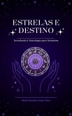 Estrelas e Destino: Introdução à Astrologia para Iniciantes (eBook, ePUB) Estrelas e Destino: Introdução à Astrologia para Iniciantes (eBook, ePUB)