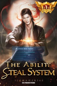 The Ability Steal System (The Ability Steal System Book 1: Reincarnation, #1) (eBook, ePUB) - Icemaster360