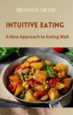 Intuitive Eating: A New Approach to Eating Well (eBook, ePUB) Intuitive Eating: A New Approach to Eating Well (eBook, ePUB)