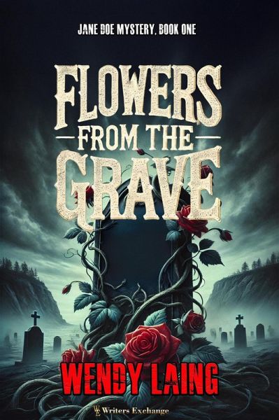 Flowers from the Grave (Jane Doe Mystery, #1) (eBook, ePUB) Flowers from the Grave (Jane Doe Mystery, #1) (eBook, ePUB)