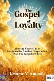 The Gospel of Loyalty : Allowing Yourself to be Bewitched by Another Gospel Other Than the Gospel of Christ (December 8 Spiritual Liberation Series, #2) (eBook, ePUB)