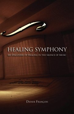 Cover Healing Symphony: My Discovery of Healing in the Silence of Music (eBook, ePUB)