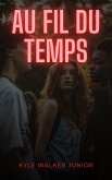 Au fil du temps (eBook, ePUB) Au fil du temps (eBook, ePUB)