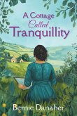 A Cottage Called Tranquillity (eBook, ePUB) A Cottage Called Tranquillity (eBook, ePUB)