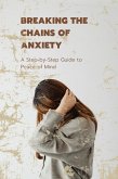 Breaking the Chains of Anxiety (eBook, ePUB) Breaking the Chains of Anxiety (eBook, ePUB)