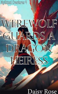 Cover Werewolf Guards a Dragon Heiress (Mythical Creatures) (eBook, ePUB)