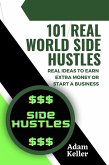 101 Real World Side Hustles: Real Ideas To Earn Extra Money Or Start A Business (eBook, ePUB) 101 Real World Side Hustles: Real Ideas To Earn Extra Money Or Start A Business (eBook, ePUB)