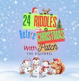 24 Riddles Before Christmas With Patch The Squirrel (eBook, ePUB) 24 Riddles Before Christmas With Patch The Squirrel (eBook, ePUB)