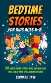 Bedtime Stories For Kids Ages 4-8: 20 Sweet Short Stories that Kids Will Love That Can Be Read in 10 Minutes or Less (eBook, ePUB) Bedtime Stories For Kids Ages 4-8: 20 Sweet Short Stories that Kids Will Love That Can Be Read in 10 Minutes or Less (eBook, ePUB)