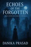 Echoes of the Forgotten (Once Upon Historians series, #2) (eBook, ePUB) Echoes of the Forgotten (Once Upon Historians series, #2) (eBook, ePUB)