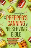 The Prepper's Canning & Preserving Bible: How to Become an Expert in Food Safety, Savings, and Self-Sufficiency in Just Minutes a Day (eBook, ePUB) The Prepper's Canning & Preserving Bible: How to Become an Expert in Food Safety, Savings, and Self-Sufficiency in Just Minutes a Day (eBook, ePUB)