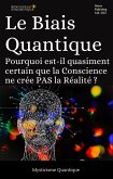 Le Biais Quantique : Pourquoi est-il quasiment certain que la Conscience ne crée PAS la Réalité ? (Mysticisme Quantique, #1) (eBook, ePUB) Le Biais Quantique : Pourquoi est-il quasiment certain que la Conscience ne crée PAS la Réalité ? (Mysticisme Quantique, #1) (eBook, ePUB)