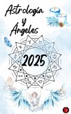 Astrología y Ángeles 2025 (eBook, ePUB)