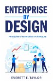 Enterprise By Design: Principles of Enterprise Architecture (eBook, ePUB) Enterprise By Design: Principles of Enterprise Architecture (eBook, ePUB)