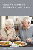 Aging Well: Nutrition Essentials for Older Adults (eBook, ePUB) Aging Well: Nutrition Essentials for Older Adults (eBook, ePUB)
