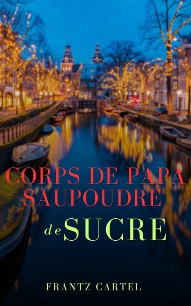 Corps de papa saupoudré de sucre (eBook, ePUB) Corps de papa saupoudré de sucre (eBook, ePUB)