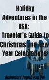 Holiday Adventures in the USA: A Traveler's Guide to Christmas and New Year Celebrations (eBook, ePUB) Holiday Adventures in the USA: A Traveler's Guide to Christmas and New Year Celebrations (eBook, ePUB)