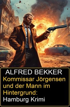 Kommissar Jörgensen und der Mann im Hintergrund: Hamburg Krimi (eBook, ePUB) - Bekker, Alfred