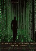 Die Matrix und die großen Fragen der Philosophie