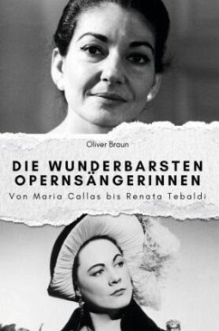 Die wunderbarsten Opernsängerinnen - Das perfekte Geschenk für Männer und Frauen zu Weihnachten und Geburtstag - Braun, Oliver