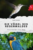 Die Vögel des Regenwaldes - Das perfekte Geschenk für Männer und Frauen zu Weihnachten und Geburtstag