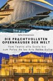 Die prachtvollsten Opernhäuser der Welt - Das perfekte Geschenk für Männer und Frauen zu Weihnachten und Geburtstag Die prachtvollsten Opernhäuser der Welt - Das perfekte Geschenk für Männer und Frauen zu Weihnachten und Geburtstag