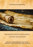 Neutestamentliche Apokryphen und ihre Geschichten Neutestamentliche Apokryphen und ihre Geschichten