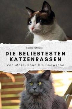 Die beliebtesten Katzenrassen - Das perfekte Geschenk für Männer und Frauen zu Weihnachten und Geburtstag - Hoffmann, Isabella