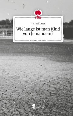 Cover Wie lange ist man Kind von Jemandem?. Life is a Story - story.one