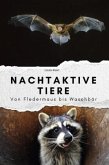 Nachtaktive Tiere - Das perfekte Geschenk für Männer und Frauen zu Weihnachten und Geburtstag Nachtaktive Tiere - Das perfekte Geschenk für Männer und Frauen zu Weihnachten und Geburtstag