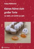 Kleines Rührei statt großer Torte Kleines Rührei statt großer Torte