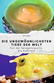 Die ungewöhnlichsten Tiere der Welt - Das perfekte Geschenk für Männer und Frauen zu Weihnachten und Geburtstag