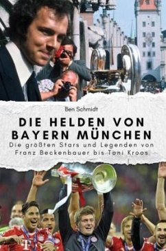Cover Die Helden von Bayern München - Das perfekte Geschenk für Männer und Frauen zu Weihnachten und Geburtstag