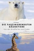Die faszinierendsten Säugetiere - Das perfekte Geschenk für Männer und Frauen zu Weihnachten und Geburtstag Die faszinierendsten Säugetiere - Das perfekte Geschenk für Männer und Frauen zu Weihnachten und Geburtstag