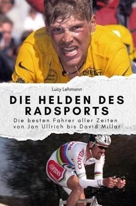 Die Helden des Radsports - Das perfekte Geschenk für Männer und Frauen zu Weihnachten und Geburtstag
