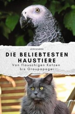 Die beliebtesten Haustiere - Das perfekte Geschenk für Männer und Frauen zu Weihnachten und Geburtstag Cover Die beliebtesten Haustiere - Das perfekte Geschenk für Männer und Frauen zu Weihnachten und Geburtstag